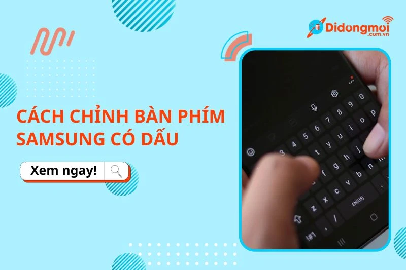 Hướng dẫn cài đặt bàn phím Samsung có dấu