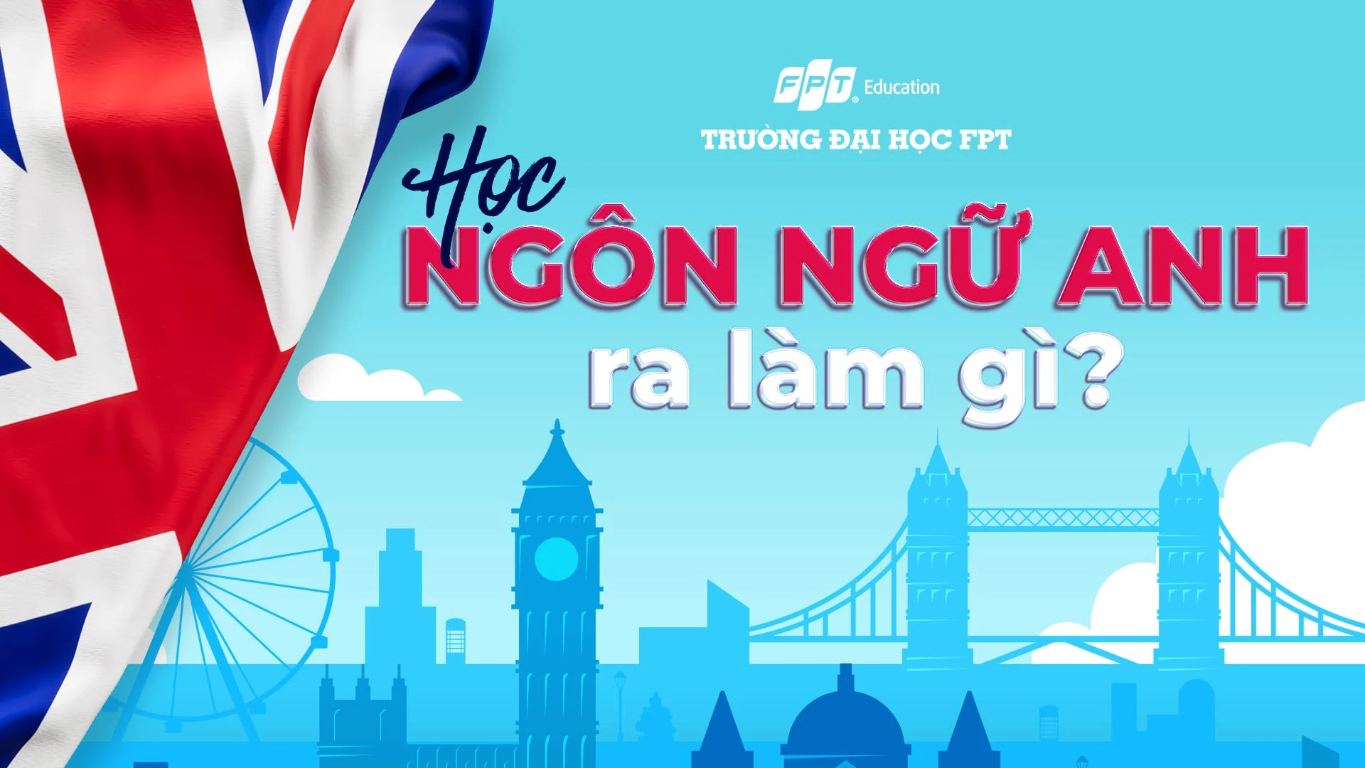 Học Ngôn ngữ Anh ra làm gì? Top 10 công việc - Đại học FPT Cần Thơ