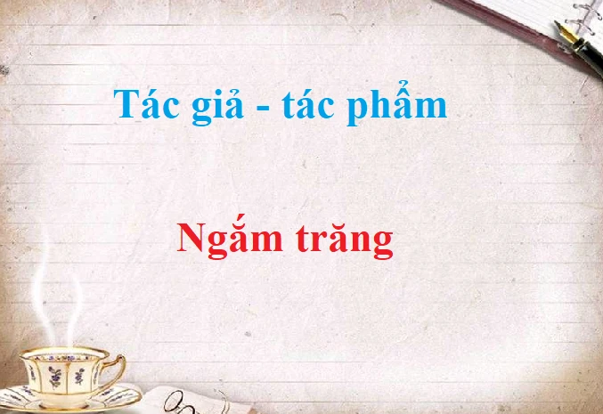 Ngắm trăng - Tác giả tác phẩm - Ngữ văn lớp 8