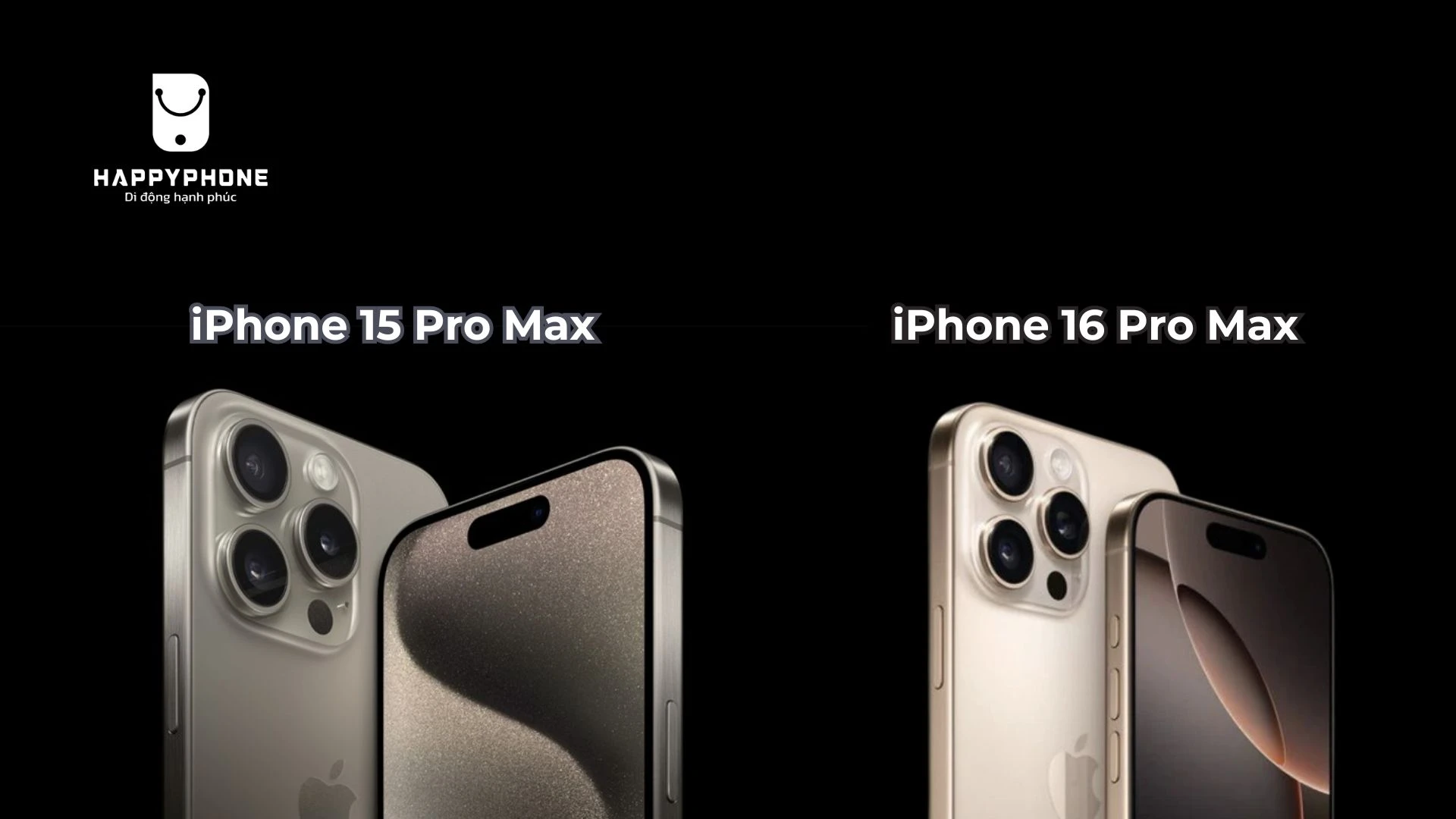 So sánh thiết kế, màu sắc iPhone 15 Pro Max & 16 Pro Max